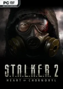S.T.A.L.K.E.R. 2 Heart of Chornobyl